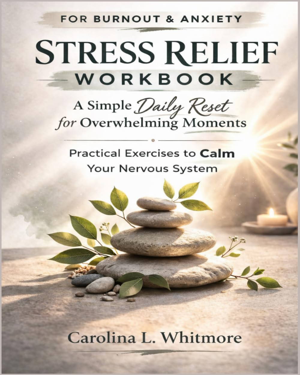 Stress Relief Workbook: A Simple Daily Reset for When You Feel Overwhelmed with Gentle Movement, Breathing, and Guided Relaxation