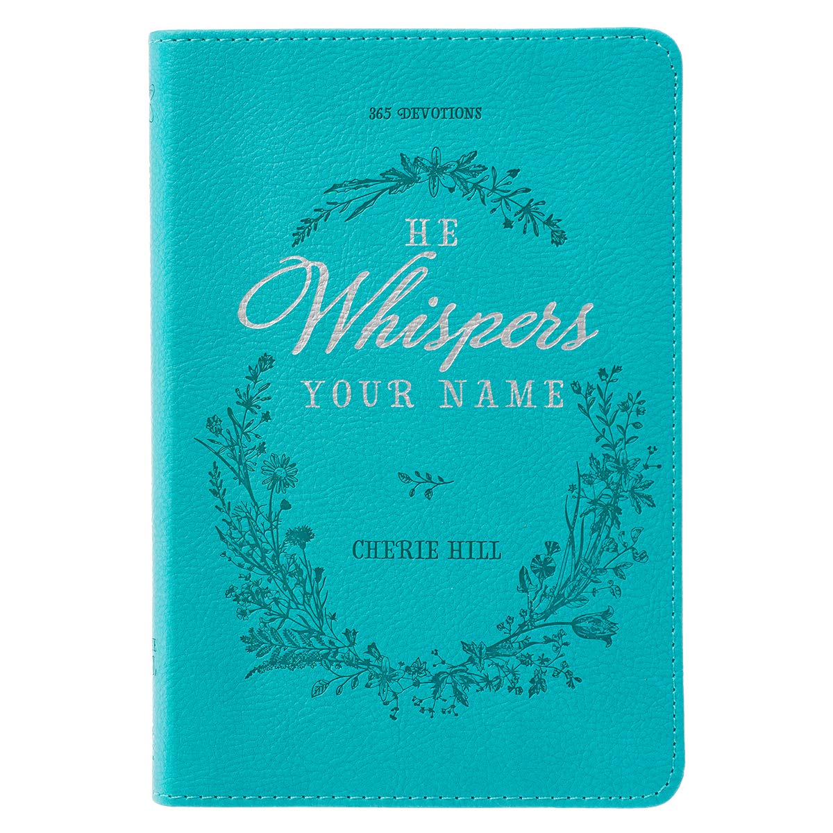 He Whispers Your Name 365 Devotions for Women – Hope and Comfort to Strengthen Your Walk of Faith – Teal Faux Leather Devotional Gift Book w/Ribbon Marker