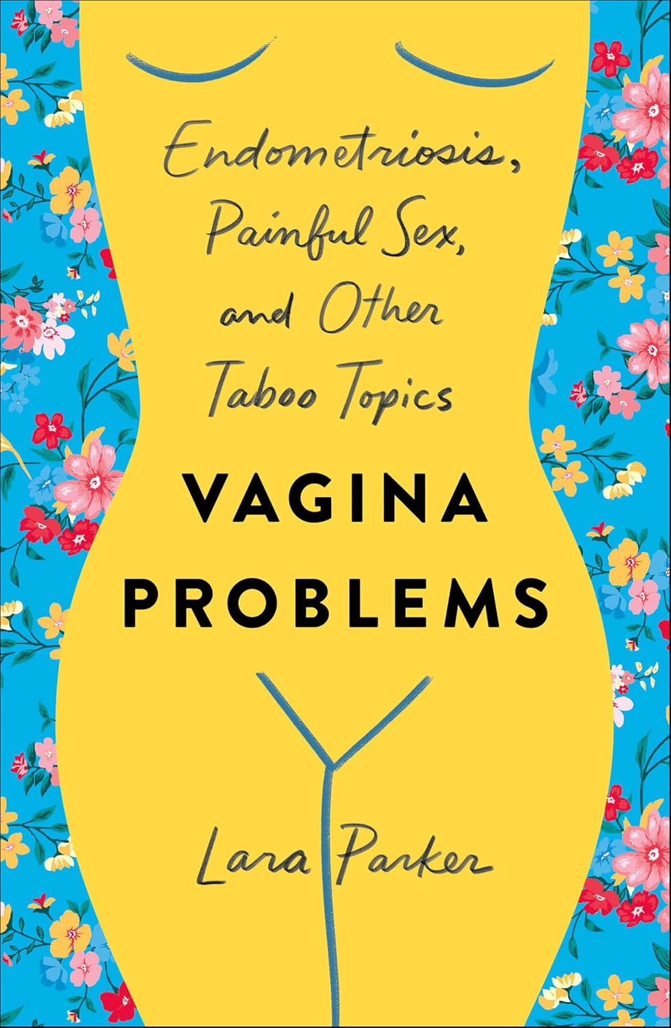 Vagina Problems: Endometriosis, Painful Sex, and Other Taboo Topics
