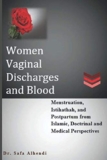 Women Vaginal Discharges and Blood: Menstruation, Istihathah, and Postpartum from Islamic, Doctrinal and Medical Prespectives