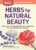 Herbs for Natural Beauty: Create Your Own Herbal Shampoos, Cleansers, Creams, Bath Blends, and More. A Storey BASICS® Title